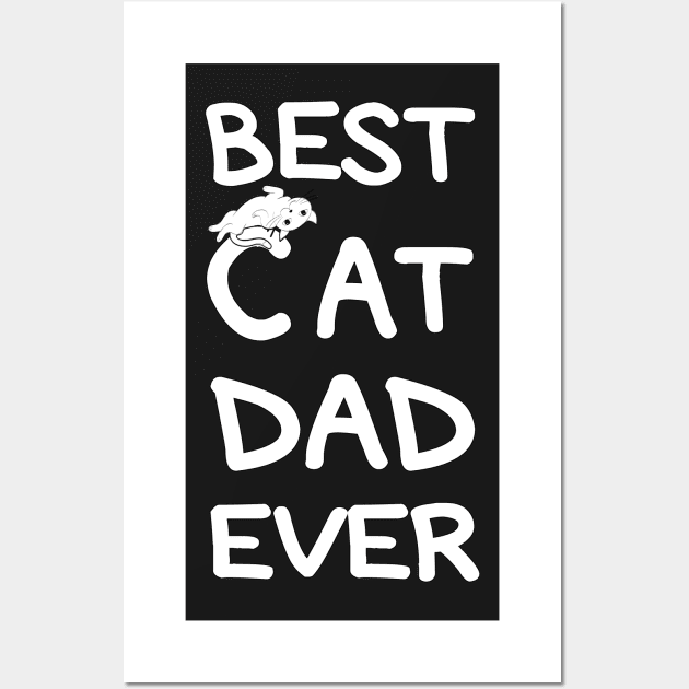 Best CAT Dad Ever, cool shirt for Dad, father, husband; brother; boyfriend. Wall Art by Goods-by-Jojo